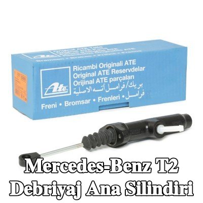 ATE Debriyaj ana silindiri — Mercedes-Benz T2