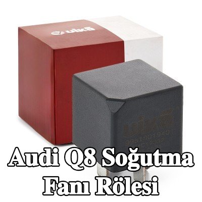 VIKA Soğutma fanı rölesi — Audi Q8