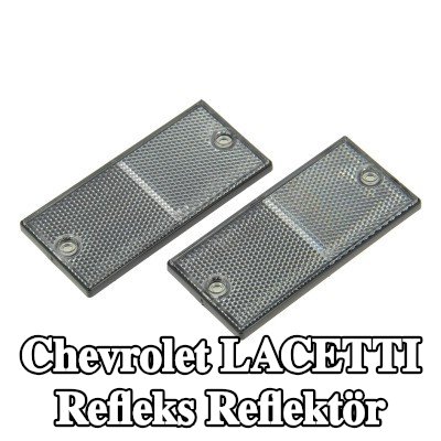 XL Yapışkan filmli refleks reflektör, sabitleme malzemesi içermez — Chevrolet Lacetti
