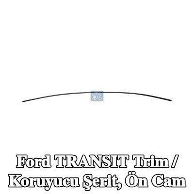 DT Spare Parts Trim / Koruyucu Şerit, ön cam — 2012 Ford Transit