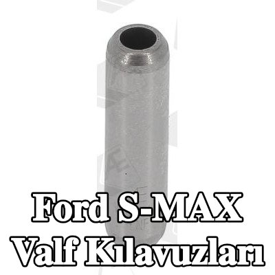 AE Valf Kılavuzları — Ford S-max