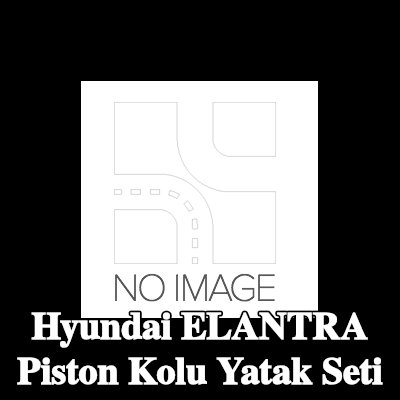 NE Piston Kolu Yatak Seti — Hyundai Elantra