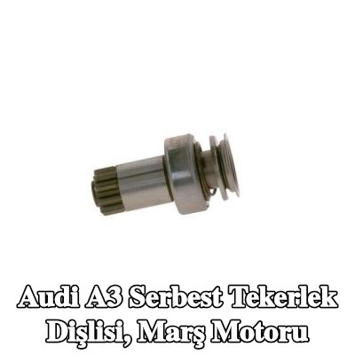 BOSCH Serbest Tekerlek Dişlisi, marş motoru — Audi A3