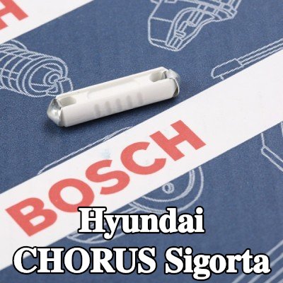 BOSCH Sigorta — Hyundai Chorus