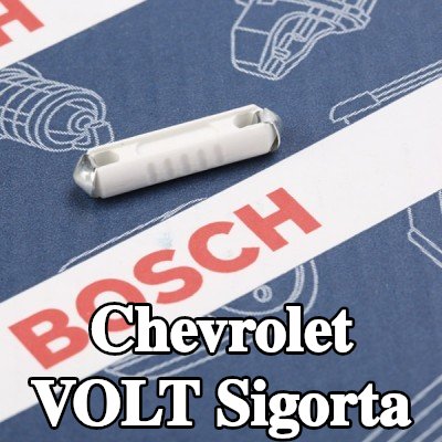 BOSCH Sigorta — Chevrolet Volt