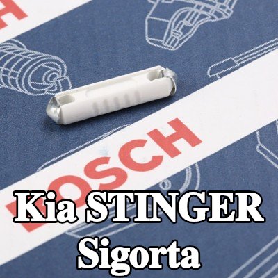 BOSCH Sigorta — Kia Stinger