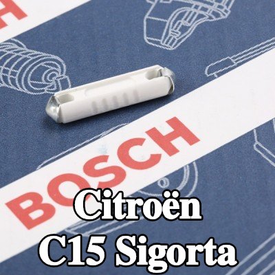 BOSCH Sigorta — Citroën C15