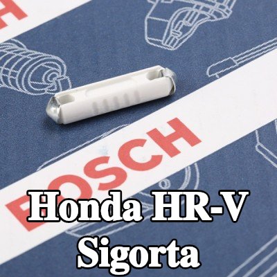BOSCH Sigorta — Honda Hr-v