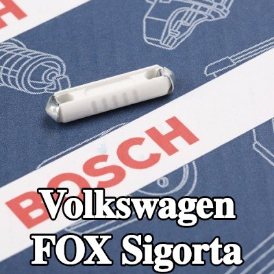 BOSCH Sigorta — Volkswagen Fox