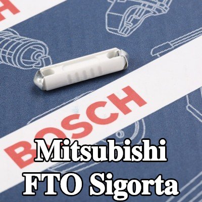 BOSCH Sigorta — Mitsubishi Fto