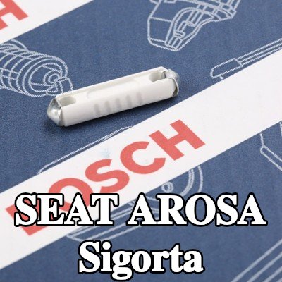 BOSCH Sigorta — SEAT Arosa