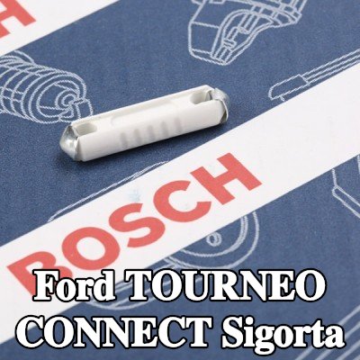 BOSCH Sigorta — Ford Tourneo Connect