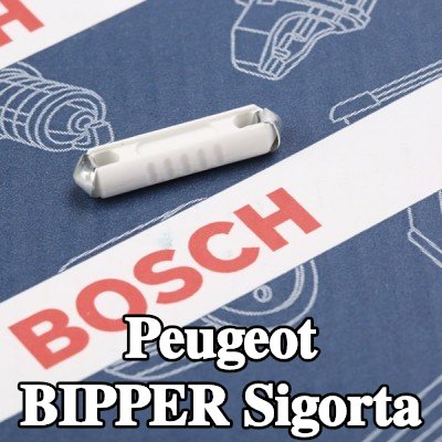 BOSCH Sigorta — Peugeot Bipper