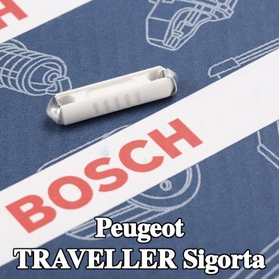 BOSCH Sigorta — Peugeot Traveller