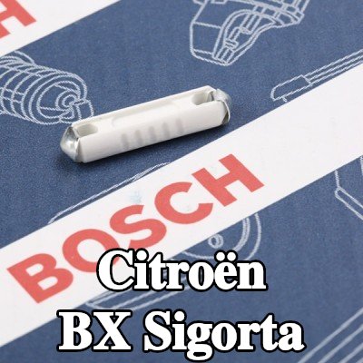 BOSCH Sigorta — Citroën Bx
