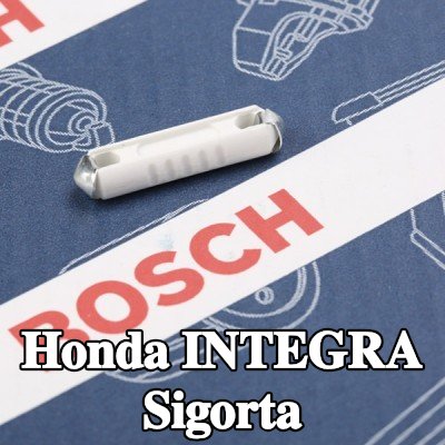 BOSCH Sigorta — Honda Integra