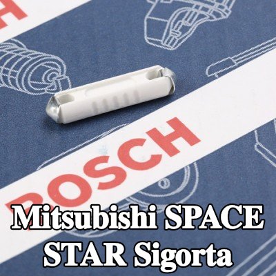 BOSCH Sigorta — Mitsubishi Space Star