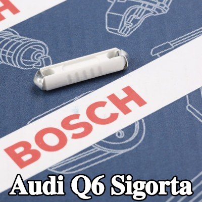 BOSCH Sigorta — Audi Q6