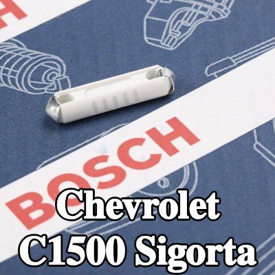 BOSCH Sigorta — Chevrolet C1500