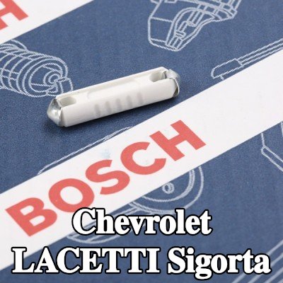 BOSCH Sigorta — Chevrolet Lacetti