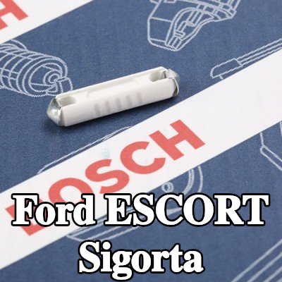 BOSCH Sigorta — Ford Escort