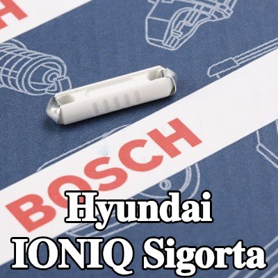 BOSCH Sigorta — Hyundai Ioniq