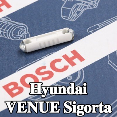 BOSCH Sigorta — Hyundai Venue