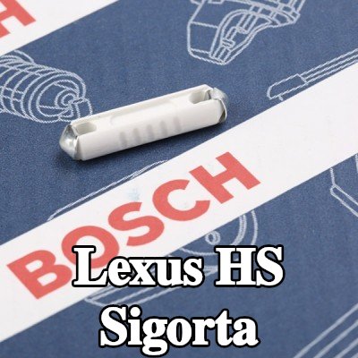 BOSCH Sigorta — Lexus Hs
