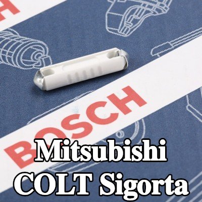 BOSCH Sigorta — Mitsubishi Colt