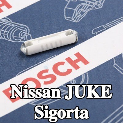 BOSCH Sigorta — Nissan Juke