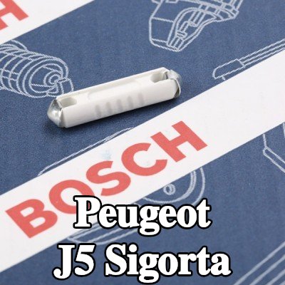 BOSCH Sigorta — Peugeot J5