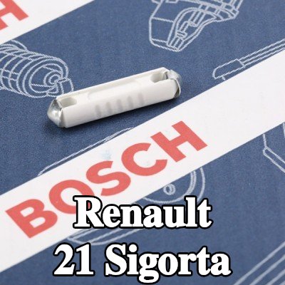 BOSCH Sigorta — Renault 21