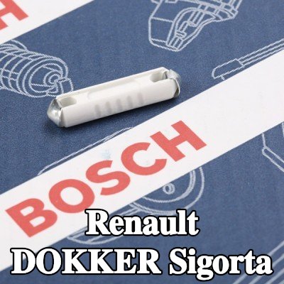 BOSCH Sigorta — Renault Dokker