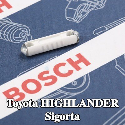 BOSCH Sigorta — Toyota Highlander