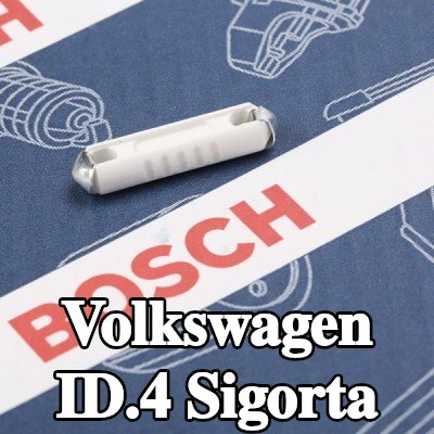 BOSCH Sigorta — Volkswagen Id.4
