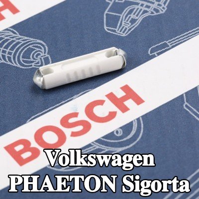 BOSCH Sigorta — Volkswagen Phaeton