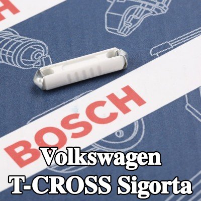 BOSCH Sigorta — Volkswagen T-cross