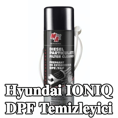 MA PROFESSIONAL DPF temizleyici DPF CLEANER — Hyundai Ioniq