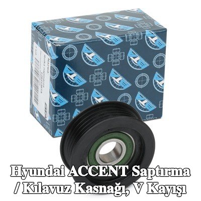 BTA Saptırma / Kılavuz Kasnağı, V kayışı — Hyundai Accent