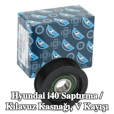 BTA Saptırma / Kılavuz Kasnağı, V kayışı — Hyundai i40