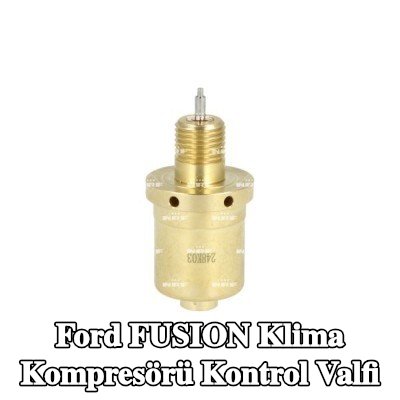 NRF Klima kompresörü kontrol valfi — Ford Fusion