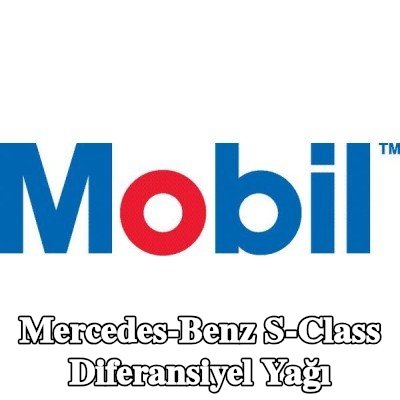 MOBIL Diferansiyel yağı Mobilube, HD-A — Mercedes-Benz S-Class