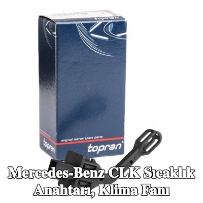 TOPRAN Sıcaklık Anahtarı, klima fanı — Mercedes-Benz Clk