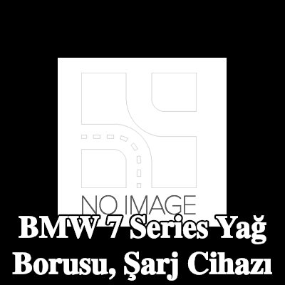 BMW Yağ Borusu, şarj cihazı — BMW 7 Series
