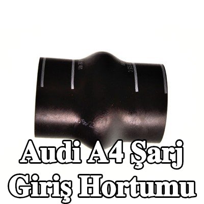 VAG Şarj giriş hortumu — Audi A4