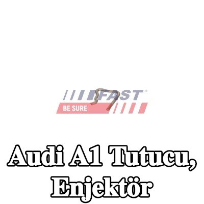 FAST Tutucu, enjektör — Audi A1