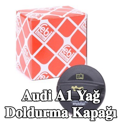 FEBI BILSTEIN Yağ doldurma kapağı — Audi A1