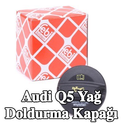 FEBI BILSTEIN Yağ doldurma kapağı — Audi Q5