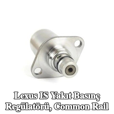 DENSO Yakıt basınç regülatörü, common rail — Lexus Is