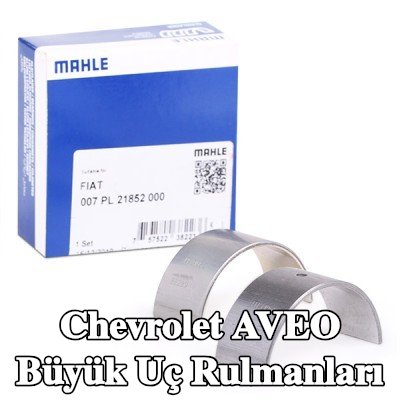 MAHLE Büyük Uç Rulmanları — Chevrolet Aveo